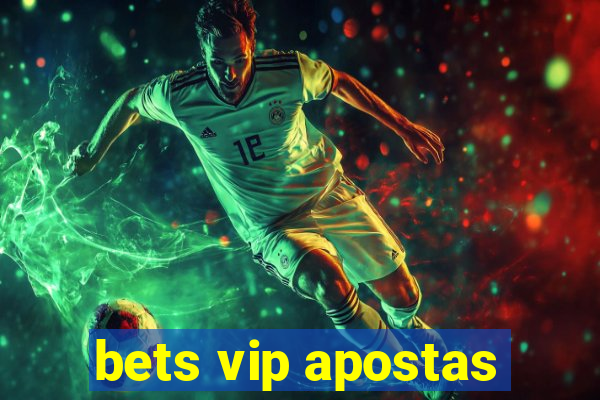 bets vip apostas